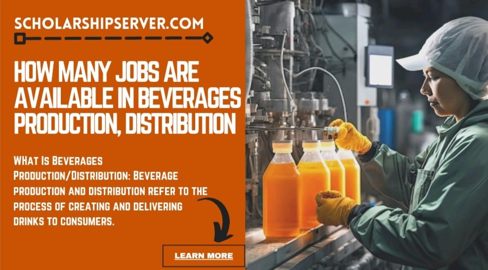 How Many Jobs Are Available In Beverages Production/Distribution