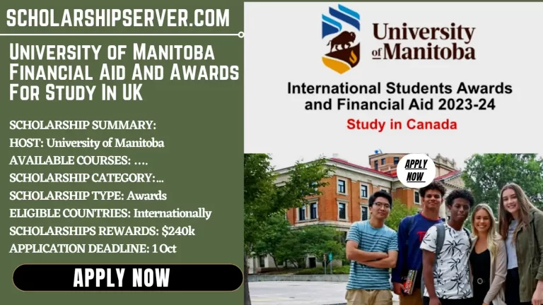 APPLY NOW: 2023-2024 University of Manitoba Financial Aid And Awards For Study In UK