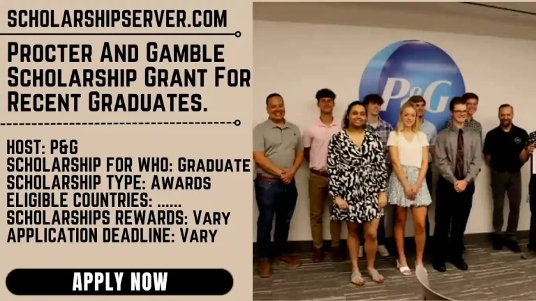 Procter And Gamble Scholarship Grant For Recent Graduates.